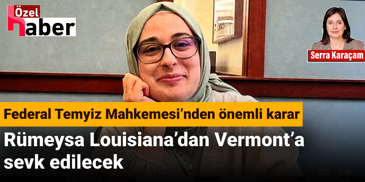 rumeysa-louisianadan-vermonta-sevk-edilecek-federal-temyiz-mahkemesinden-onemli-karar-NvOzxVMM.jpg