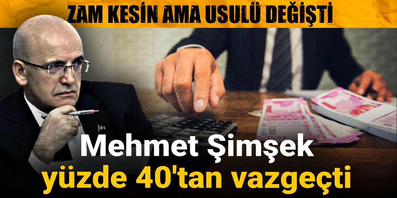 mehmet simsek yuzde 40tan vazgecti zam kesin ama usulu degisti i4j6pu5O