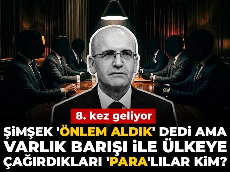 8. Kez Varlık Barışı: Şimşek ‘Önlemler Aldık’ Dedi, Ancak Yabancı Para Sahipleri Kim?